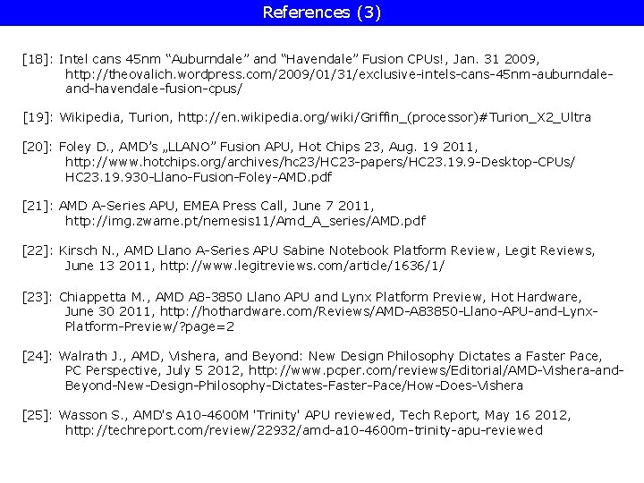 References (3) [18]: Intel cans 45 nm “Auburndale” and “Havendale” Fusion CPUs!, Jan. 31