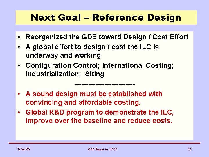 Next Goal – Reference Design • Reorganized the GDE toward Design / Cost Effort