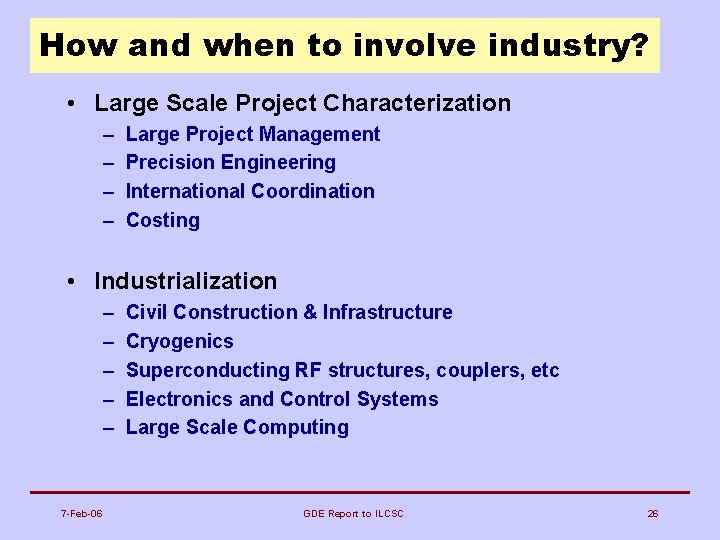 How and when to involve industry? • Large Scale Project Characterization – – Large