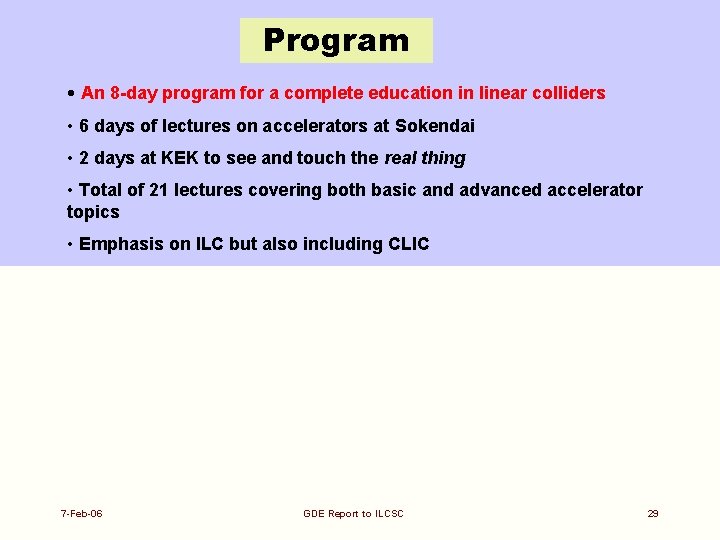 Program • An 8 -day program for a complete education in linear colliders •