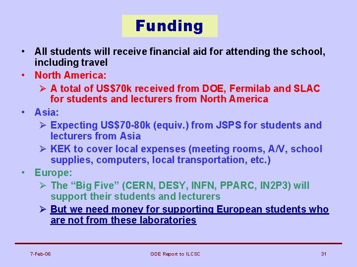 Funding • All students will receive financial aid for attending the school, including travel