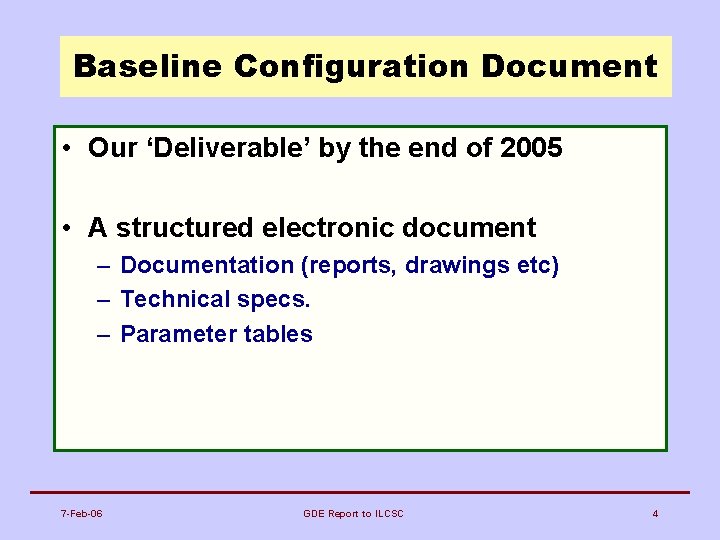 Baseline Configuration Document • Our ‘Deliverable’ by the end of 2005 • A structured