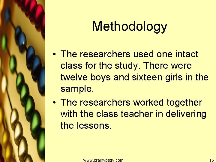 Methodology • The researchers used one intact class for the study. There were twelve