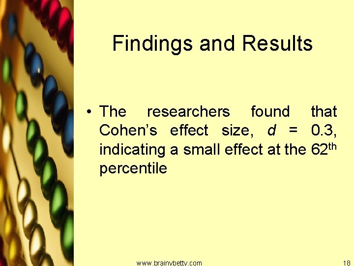 Findings and Results • The researchers found that Cohen’s effect size, d = 0.