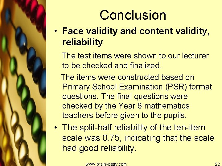 Conclusion • Face validity and content validity, reliability The test items were shown to