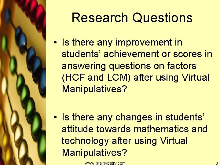 Research Questions • Is there any improvement in students’ achievement or scores in answering