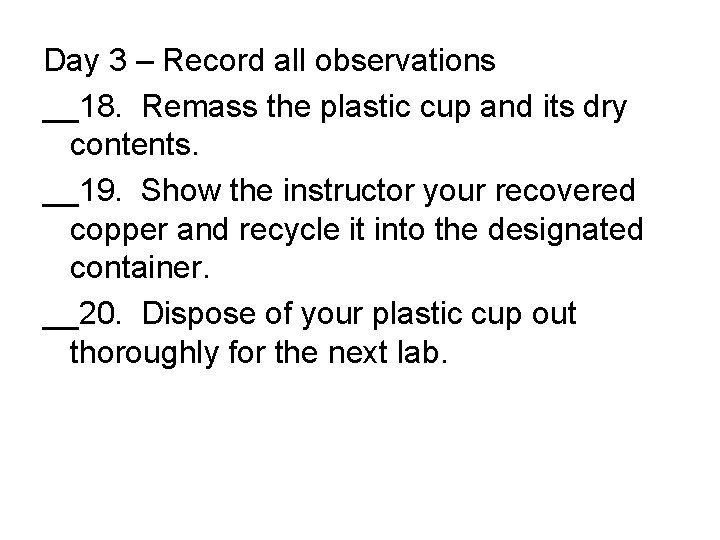 Day 3 – Record all observations __18. Remass the plastic cup and its dry