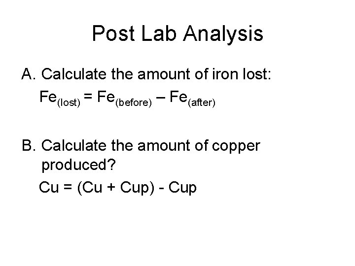 Post Lab Analysis A. Calculate the amount of iron lost: Fe(lost) = Fe(before) –