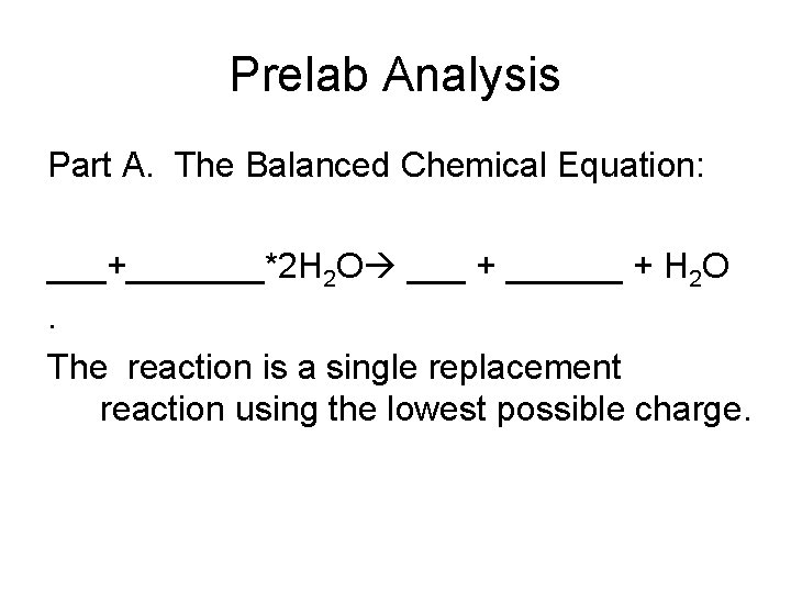Prelab Analysis Part A. The Balanced Chemical Equation: ___+_______*2 H 2 O ___ +