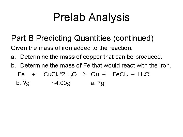 Prelab Analysis Part B Predicting Quantities (continued) Given the mass of iron added to