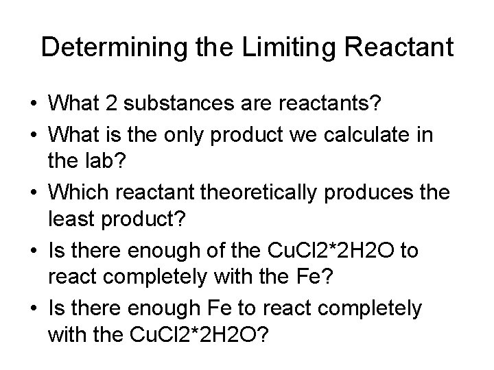 Determining the Limiting Reactant • What 2 substances are reactants? • What is the