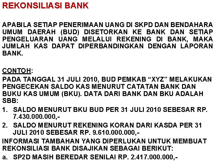 REKONSILIASI BANK APABILA SETIAP PENERIMAAN UANG DI SKPD DAN BENDAHARA UMUM DAERAH (BUD) DISETORKAN