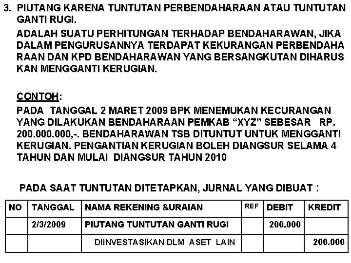 3. PIUTANG KARENA TUNTUTAN PERBENDAHARAAN ATAU TUNTUTAN GANTI RUGI. ADALAH SUATU PERHITUNGAN TERHADAP BENDAHARAWAN,