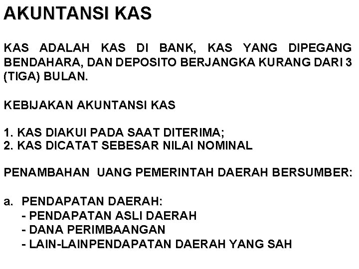 AKUNTANSI KAS ADALAH KAS DI BANK, KAS YANG DIPEGANG BENDAHARA, DAN DEPOSITO BERJANGKA KURANG