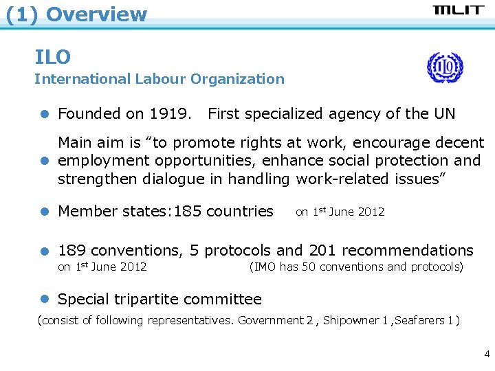(1) Overview ILO International Labour Organization ● Founded on 1919. 　First specialized agency of