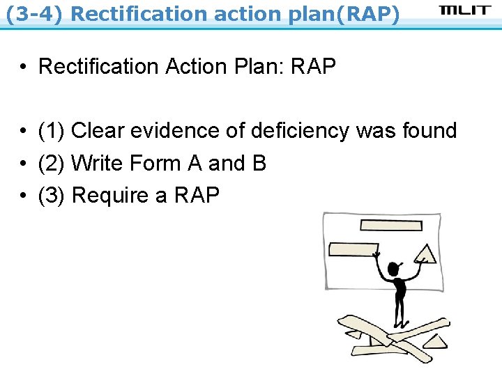 (3 -4) Rectification action plan(RAP) • Rectification Action Plan: RAP • (1) Clear evidence