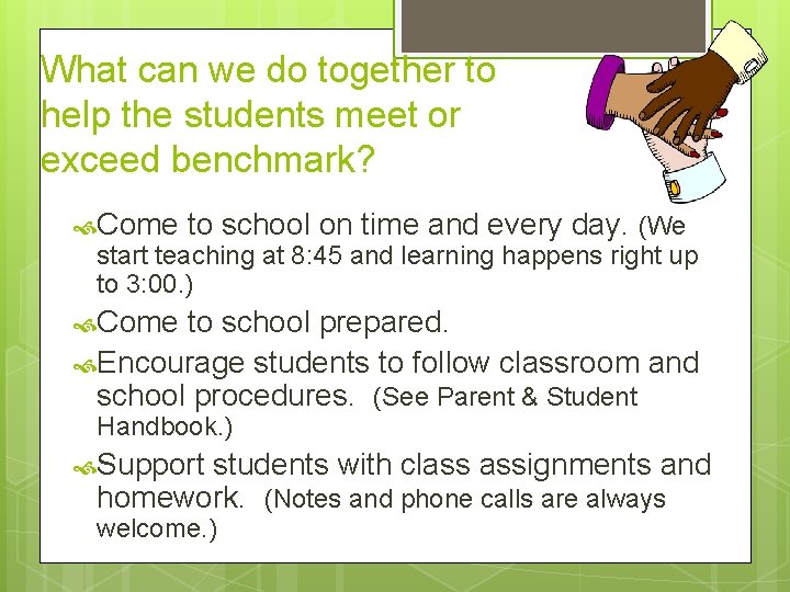 What can we do together to help the students meet or exceed benchmark? Come