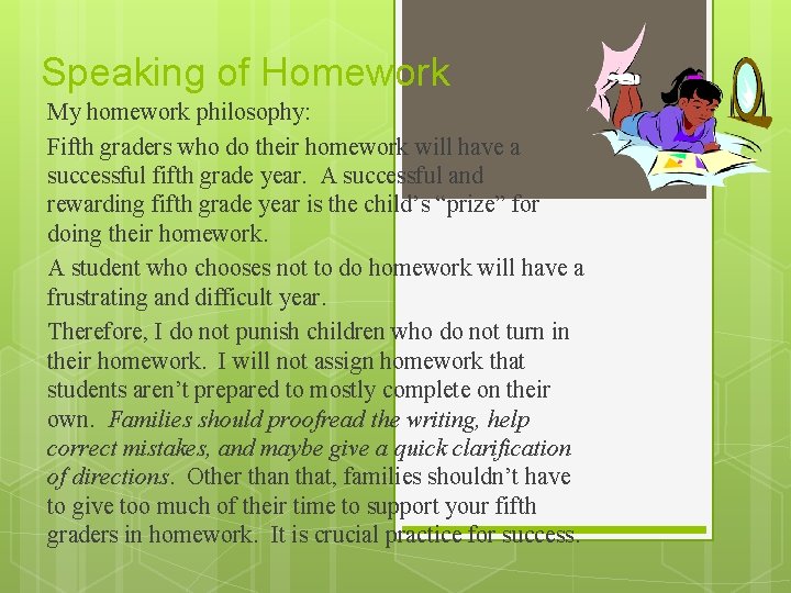 Speaking of Homework My homework philosophy: Fifth graders who do their homework will have