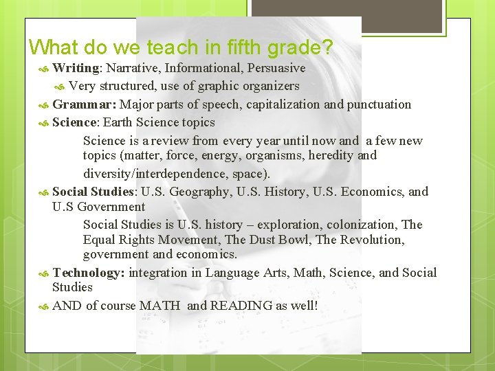 What do we teach in fifth grade? Writing: Narrative, Informational, Persuasive Very structured, use