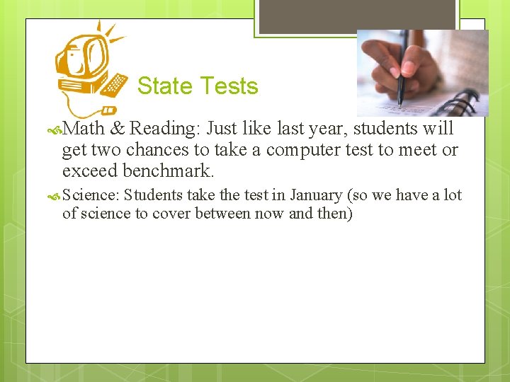 State Tests Math & Reading: Just like last year, students will get two chances