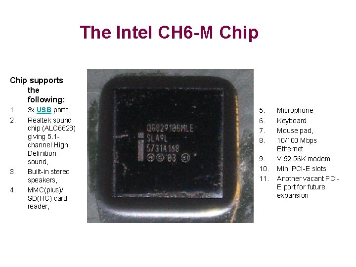 The Intel CH 6 -M Chip supports the following: 1. 2. 3. 4. 3