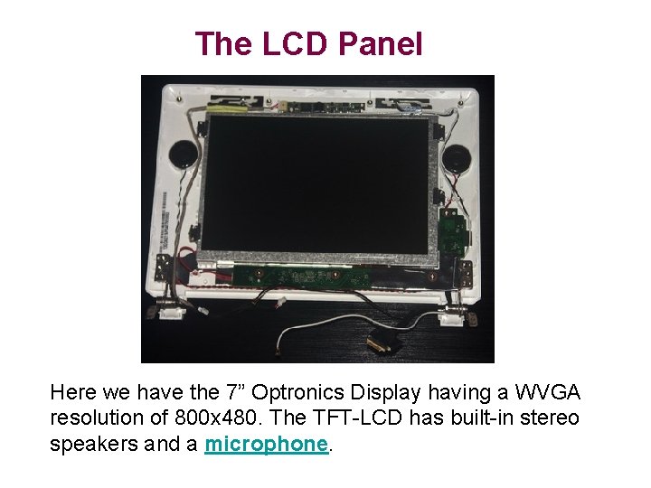 The LCD Panel Here we have the 7” Optronics Display having a WVGA resolution