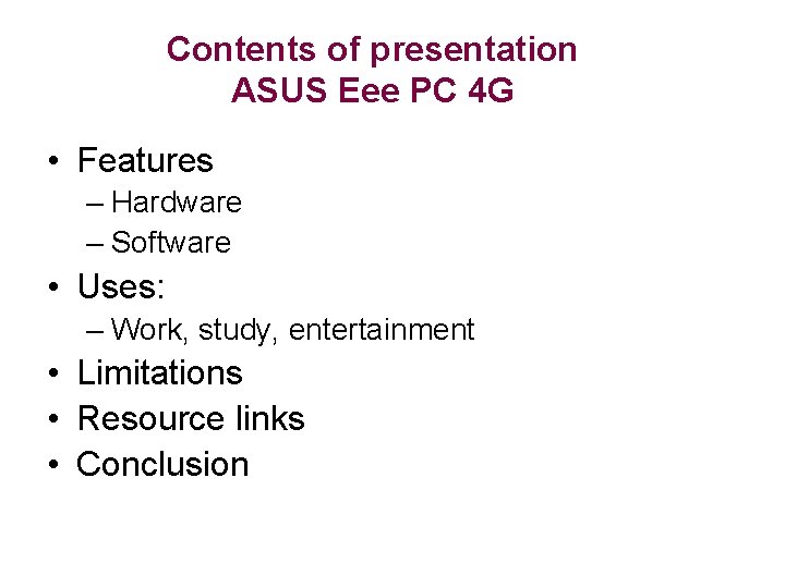 Contents of presentation ASUS Eee PC 4 G • Features – Hardware – Software