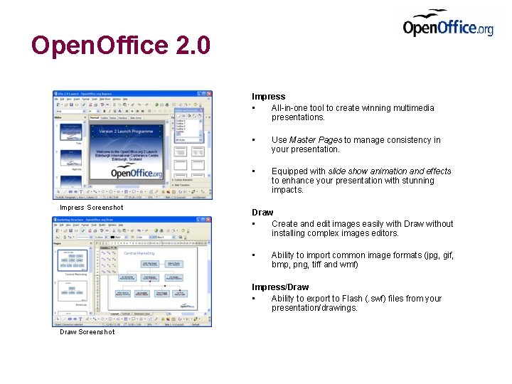 Open. Office 2. 0 Impress • All-in-one tool to create winning multimedia presentations. Impress