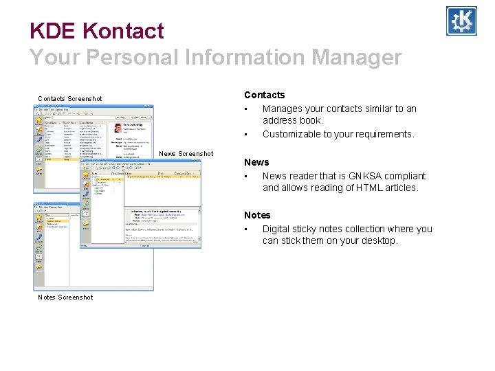 KDE Kontact Your Personal Information Manager Contacts • Manages your contacts similar to an