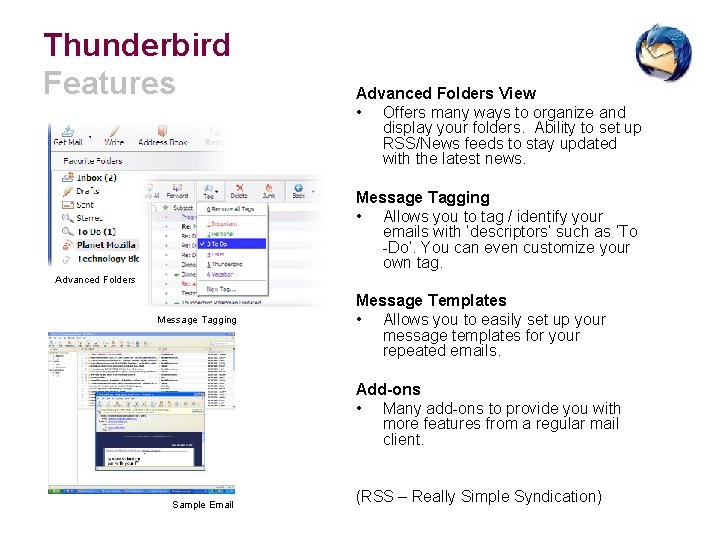 Thunderbird Features Advanced Folders View • Offers many ways to organize and display your