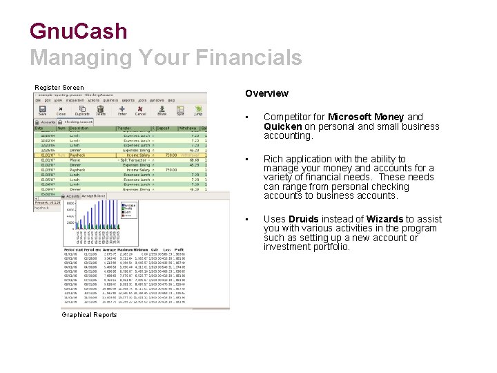 Gnu. Cash Managing Your Financials Register Screen Graphical Reports Overview • Competitor for Microsoft