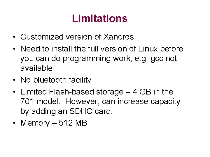 Limitations • Customized version of Xandros • Need to install the full version of