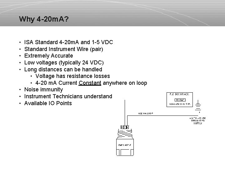 Why 4 -20 m. A? • ISA Standard 4 -20 m. A and 1