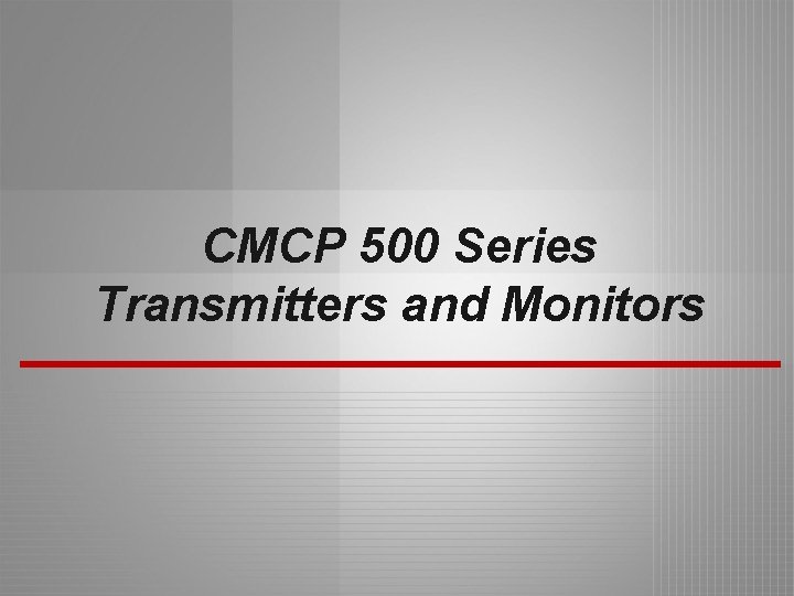 CMCP 500 Series Transmitters and Monitors 