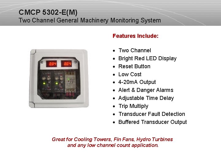 CMCP 5302 -E(M) Two Channel General Machinery Monitoring System Features Include: · Two Channel