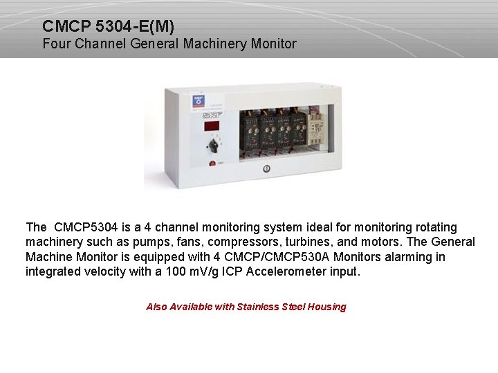 CMCP 5304 -E(M) Four Channel General Machinery Monitor The CMCP 5304 is a 4