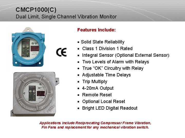 CMCP 1000(C) Dual Limit, Single Channel Vibration Monitor Features Include: · Solid State Reliability