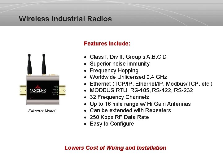 Wireless Industrial Radios Features Include: Ethernet Model · Class I, Div II, Group’s A,