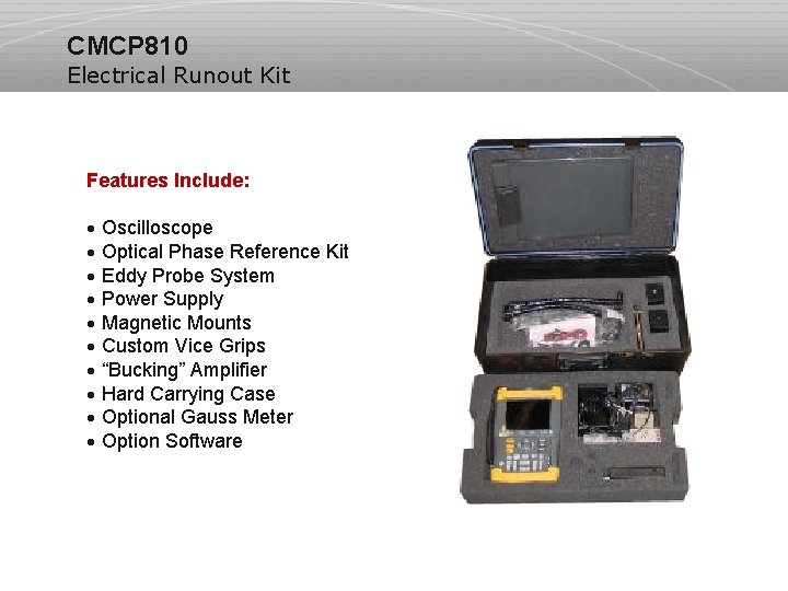 CMCP 810 Electrical Runout Kit Features Include: · Oscilloscope · Optical Phase Reference Kit