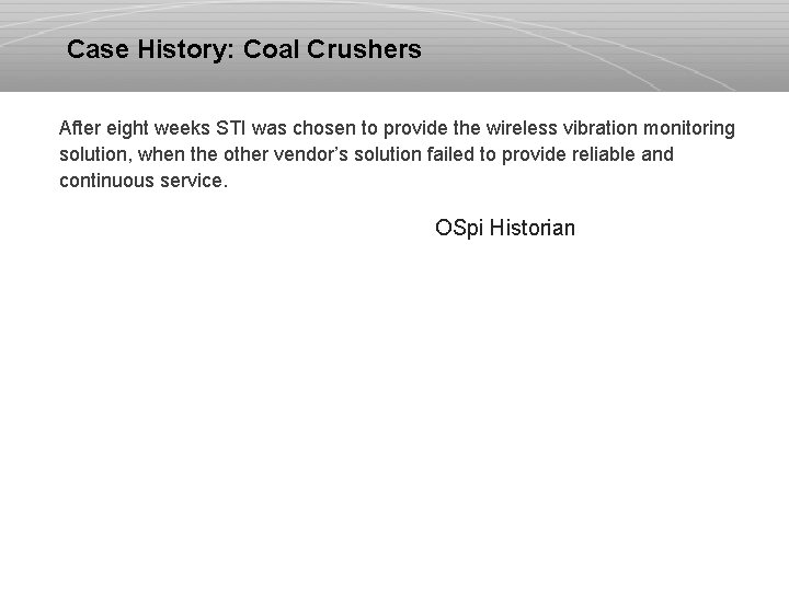 Case History: Coal Crushers After eight weeks STI was chosen to provide the wireless