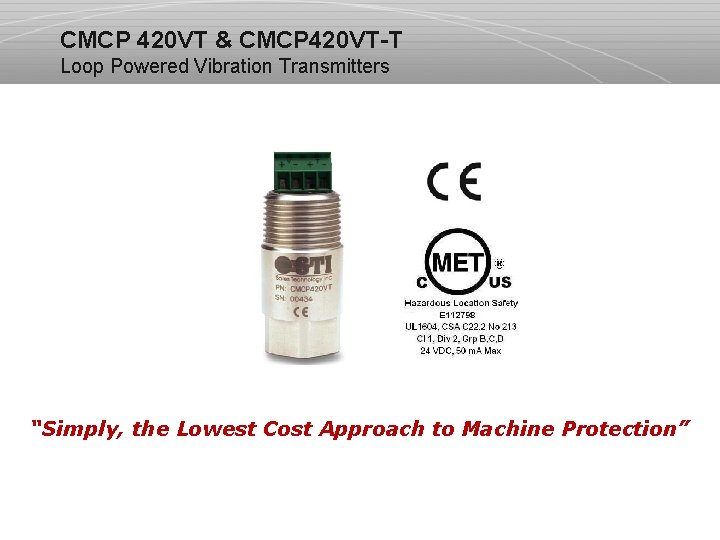 CMCP 420 VT & CMCP 420 VT-T Loop Powered Vibration Transmitters “Simply, the Lowest