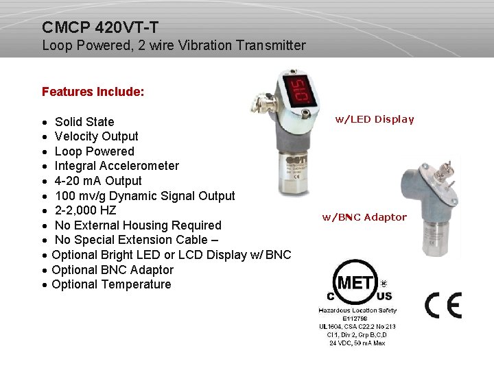 CMCP 420 VT-T Loop Powered, 2 wire Vibration Transmitter Features Include: · Solid State