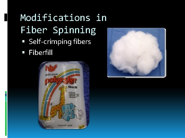 Modifications in Fiber Spinning Self-crimping fibers Fiberfill 