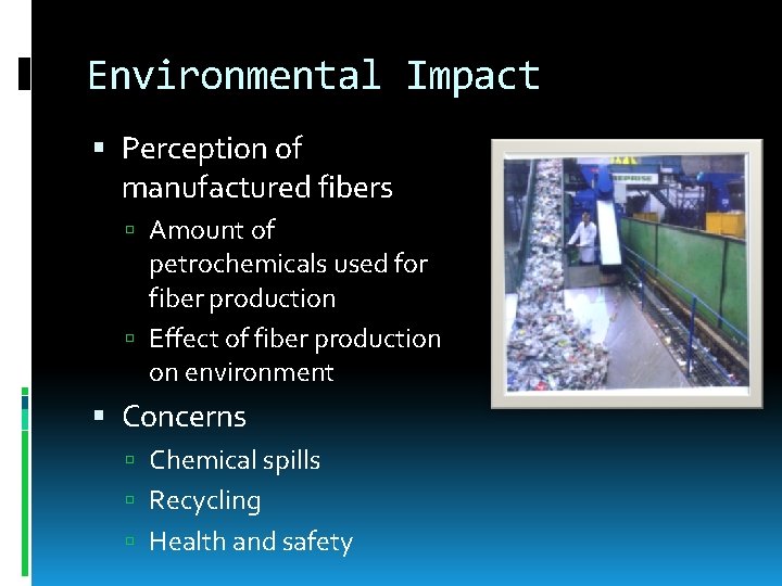 Environmental Impact Perception of manufactured fibers Amount of petrochemicals used for fiber production Effect