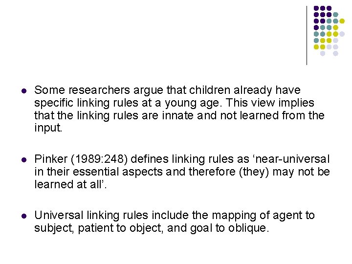 l Some researchers argue that children already have specific linking rules at a young