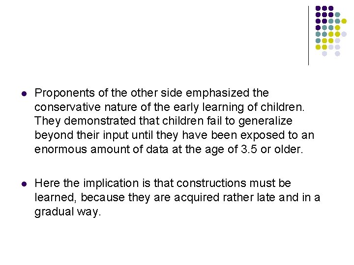 l Proponents of the other side emphasized the conservative nature of the early learning