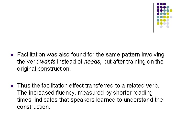 l Facilitation was also found for the same pattern involving the verb wants instead