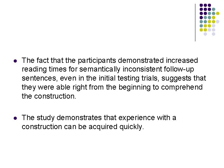 l The fact that the participants demonstrated increased reading times for semantically inconsistent follow-up