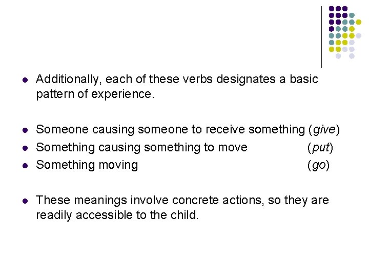 l Additionally, each of these verbs designates a basic pattern of experience. l Someone