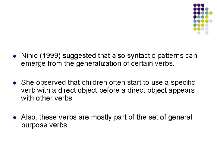 l Ninio (1999) suggested that also syntactic patterns can emerge from the generalization of